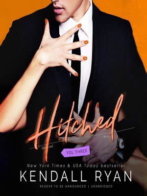 Hitched, Volume 3 by Kendall Ryan · OverDrive: Free ebooks, audiobooks & movies from your library.