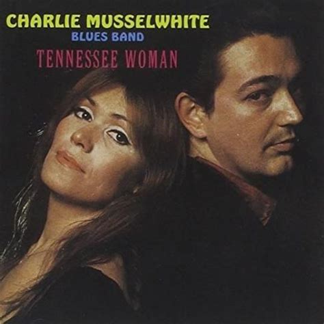 Charlie Musselwhite - Tennessee Woman Lyrics and Tracklist | Genius