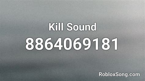 Kill Sound Roblox ID - Roblox music codes