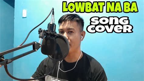 LOWBAT NA BA song by Ganny Brown COVER BY NONOY - YouTube