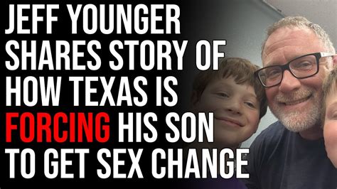 Jeff Younger Shares Story Of How Texas Is Forcing His Son To Get Sex ...