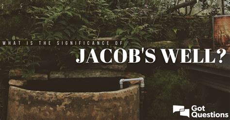 What is the significance of Jacob’s well? | GotQuestions.org