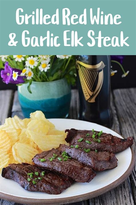 Grilled Red Wine and Garlic Elk Steak Recipe - Cooking With Ruthie