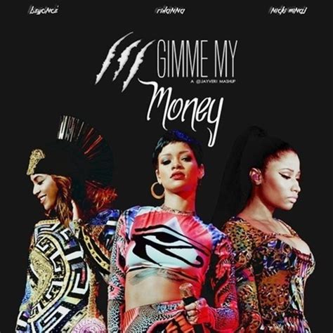 Stream Rihanna, Beyoncé & Nicki Minaj - Gimme My Money by Rihanna ...