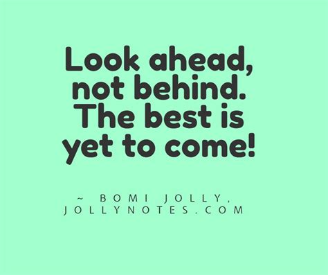 Look Ahead, Not Behind: 7 Motivational Quotes About Looking Ahead To The Future, Looking Ahead ...