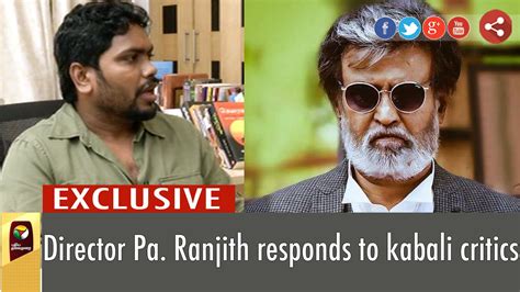 Exclusive Interview: Kabali Movie Director Pa.Ranjith Responds to ...