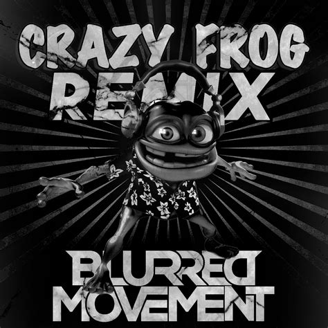 CRAZY FROG REMIX by BlurredMovement | Free Download on Hypeddit