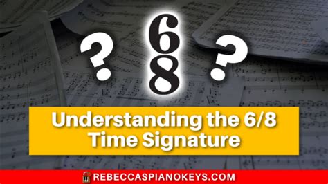 Understanding the 6/8 Time Signature | Rebecca's Piano Keys