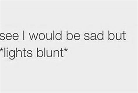 Funny Weed Quotes For Instagram - ShortQuotes.cc