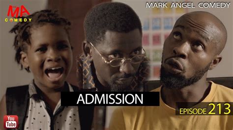 WATCH Episode 213 of Mark Angel Comedy - Admission | BellaNaija