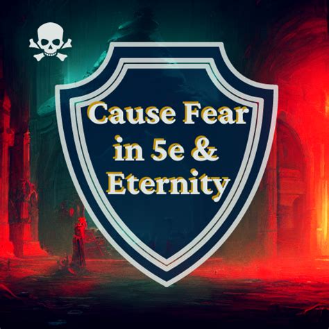 Cause Fear 5e Uses, Strategies, and More - Eternity TTRPG