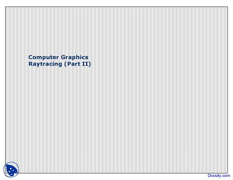 Raytracing 2 - Computer Graphics - Lecture Slides - Docsity