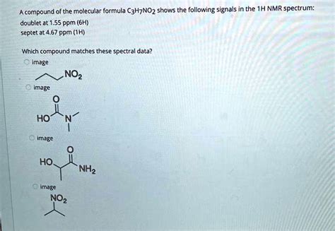 A compound ofthe molecular formula C3H7NO2 shows the following signals in the 1H NMR spectrum ...