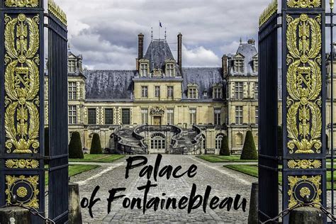 Palace of Fontainebleau – Castle Tourist