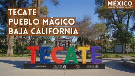 Tecate el Pueblo Mágico de Baja California México | Pan de Tecate | La Rumorosa y Viñedos - YouTube