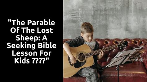 “The Parable Of The Lost Sheep: A Seeking Bible Lesson For Kids ...