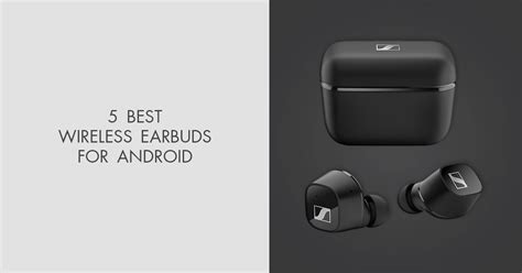 5 Best Wireless Earbuds For Android in 2025