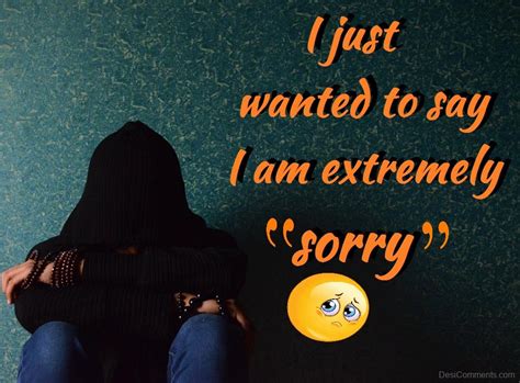 I Am Extremely Sorry - DesiComments.com