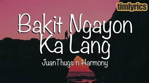 JuanThugs n Harmony - Bakit Ngayon Ka Lang (Lyrics) | LIVE on Wish 107.5 Bus || timlyrics - YouTube