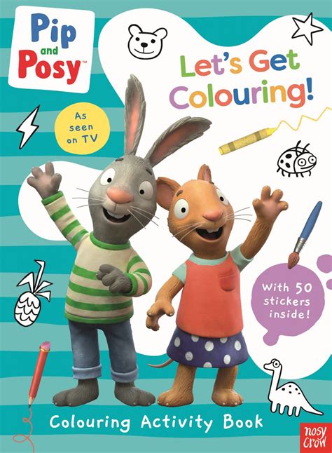 Pip and Posy: Let's Get Colouring! - Nosy Crow