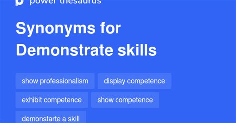 Demonstrate Skills synonyms - 44 Words and Phrases for Demonstrate Skills