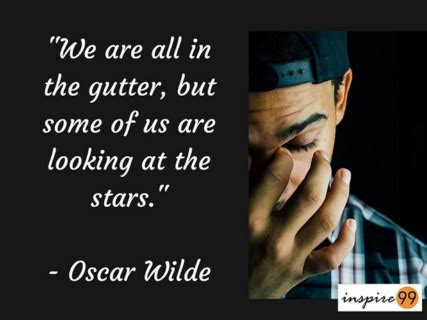 We Are All In The Gutter, but some of us are looking at the stars - Oscar Wilde Quote - Inspire 99