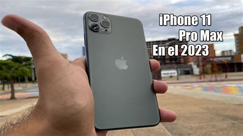 iPhone 11 Pro Max en el 2023 ¿VALE LA PENA? - YouTube