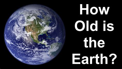 How Old is the Earth? - Real Reality