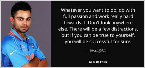 Virat Kohli quote: Whatever you want to do, do with full passion and...