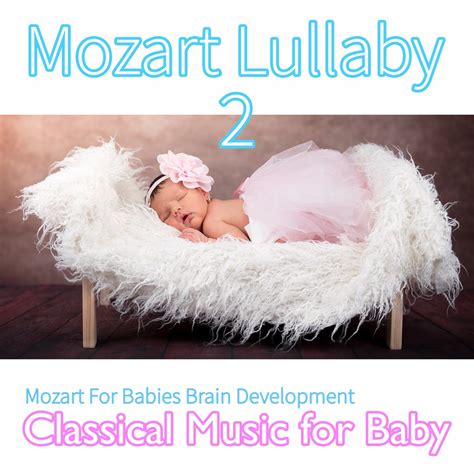 ‎Mozart Lullaby 2: Mozart for Babies Brain Development, Classical Music for Babies (feat. Renato ...