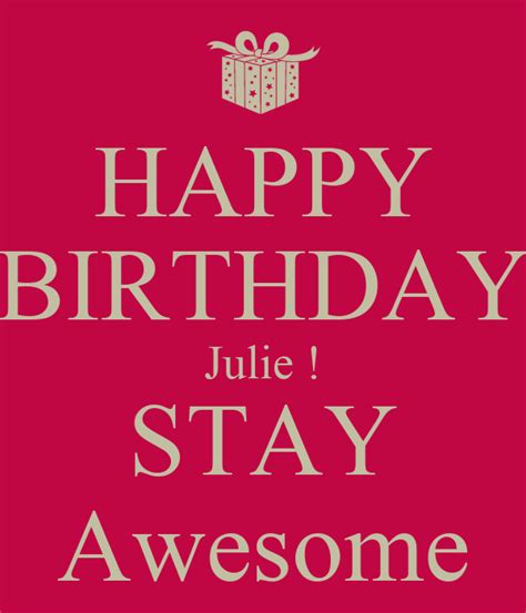 HAPPY BIRTHDAY Julie ! STAY Awesome Poster | chris | Keep Calm-o-Matic