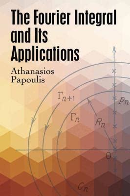 The Fourier integral and its applications. by Athanasios Papoulis - Alibris