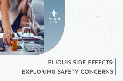 Eliquis Side Effects: Exploring Safety Concerns - Insulin store