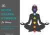 Complete Guide To The 7 Chakra Symbols Meaning & Healing Powers (+Color ...