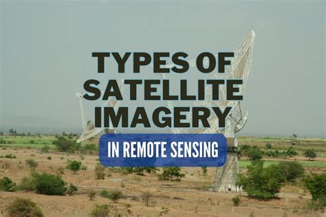 Types of Satellite Imagery: Unraveling The Invisible | Spatial Post