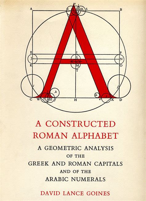 Constructed Roman Alphabet : A Geometric Analysis of the Roman Alphabet Including the Greek ...