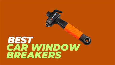 Best Car Window Breakers - Try Our Test: Which Tool is the "Ultimate ...