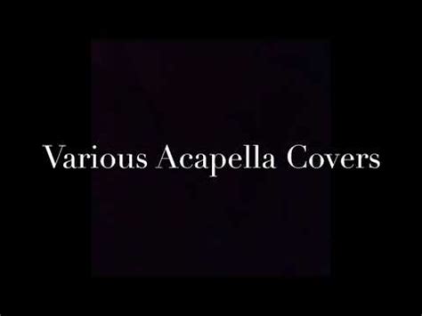 Various Acapella Covers🖤 - YouTube