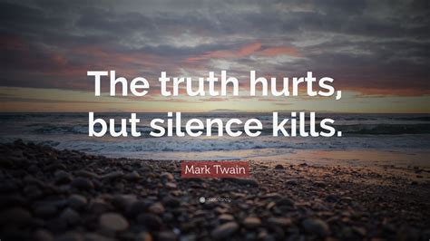 Mark Twain Quote: “The truth hurts, but silence kills.” (12 wallpapers) - Quotefancy