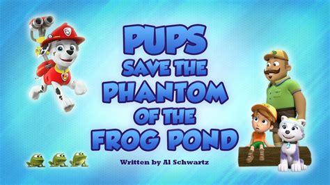 PAW Patrol: Season 6 - Pups Save the Phantom of the Frog Pond (2020 ...