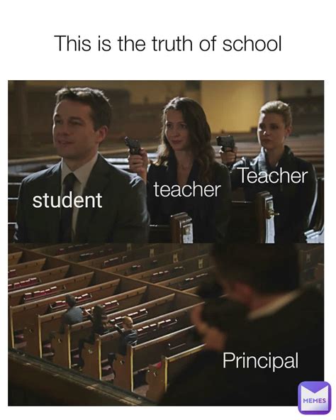 This is the truth of school student student teacher Teacher Principal | @followme17 | Memes