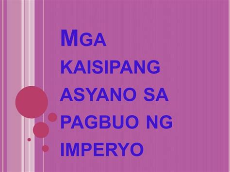 Mga kaisipang asyano sa pagbuo ng imperyo | PPT | Free Download