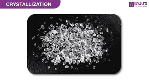 Crystallization - Definition, Process, Separation Technique, FAQs