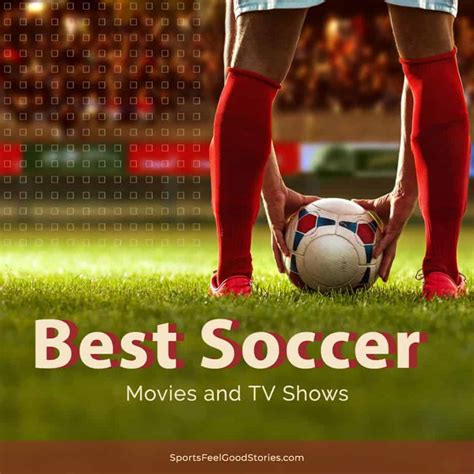 Inspirational Soccer Movies and TV Shows To Watch For Fun