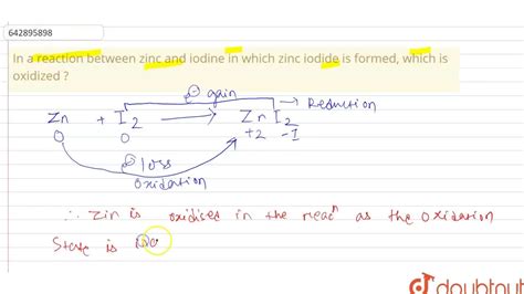 [Odia] In a reaction between zinc and iodine in which zinc iodide is f