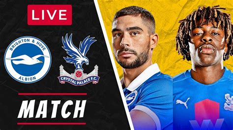 BRIGHTON vs CRYSTAL PALACE LIVE PREMIER LEAGUE FOOTBALL MATCH ...