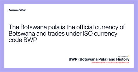 BWP (Botswana Pula) and History | AwesomeFinTech Blog