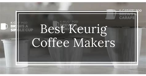 Best Keurig Coffee Maker Reviews [Compare All 13 Models]