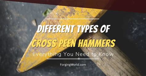 Cross Peen Hammers: An Overview of the Different Types and Their Uses