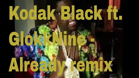 Kodak Black ft. GlokkNine - Already - YouTube